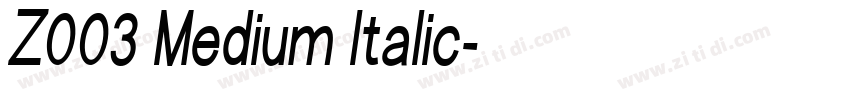 Z003 Medium Italic字体转换 Z003 Medium Italic字体转换